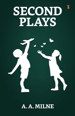 Second Plays by Milne, A. a.