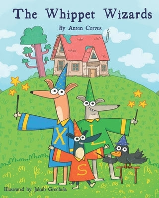 The Whippet Wizards by Corvus, Anton