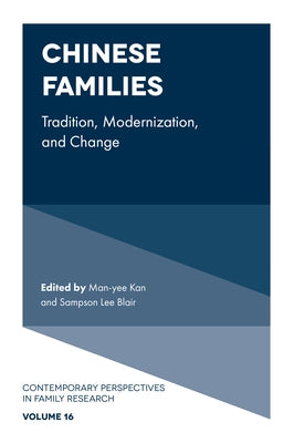 Chinese Families: Tradition, Modernization, and Change by Kan, Man-Yee