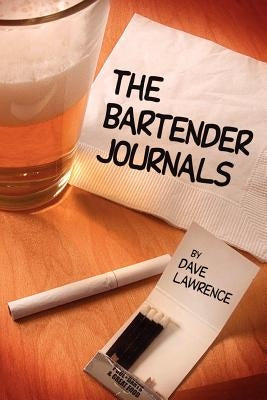 The Bartender Journals by Lawrence, Dave