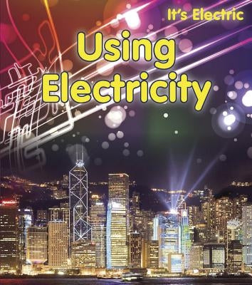 Using Electricity by Oxlade, Chris