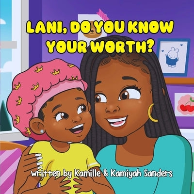 Lani, Do You Know Your Worth? by Sanders, Kamille &. Kamiyah
