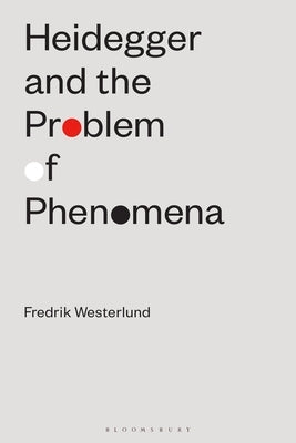 Heidegger and the Problem of Phenomena by Westerlund, Fredrik