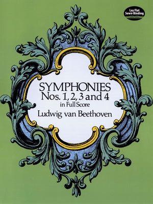 Symphonies Nos. 1, 2, 3 and 4 in Full Score by Beethoven, Ludwig Van