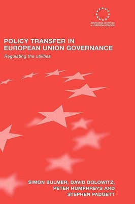 Policy Transfer in European Union Governance: Regulating the Utilities by Bulmer, Simon