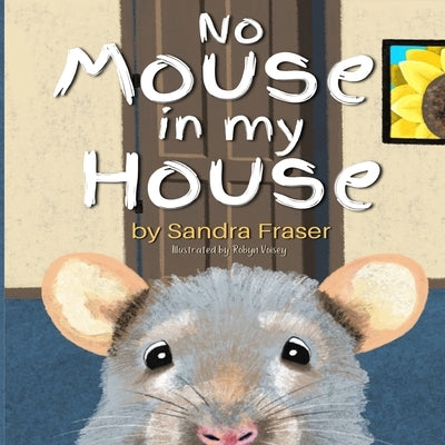 No Mouse in My House by Voisey, Robyn