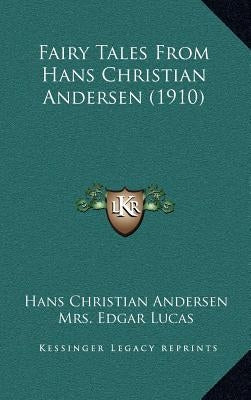 Fairy Tales From Hans Christian Andersen (1910) by Andersen, Hans Christian