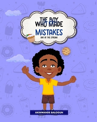 The Boy Who Made Mistakes: Day at the Stream by Ladipo-Ajayi, Wura