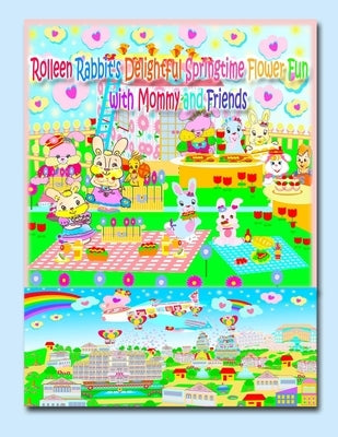 Rolleen Rabbit's Delightful Springtime Flower Fun with Mommy and Friends by Kong, R.