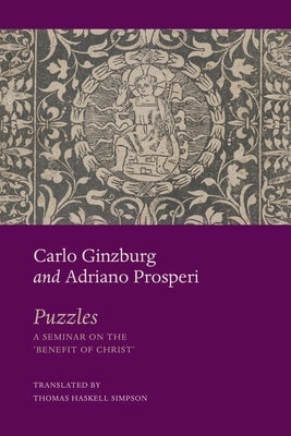Puzzles: A Seminar on the 'Benefit of Christ' by Ginzburg, Carlo