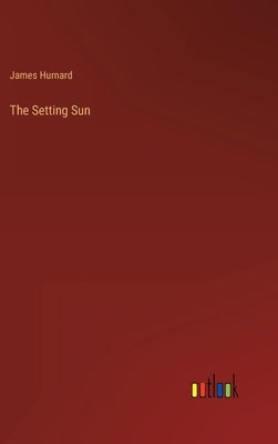 The Setting Sun by Hurnard, James