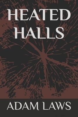 Heated Halls by Laws, Adam