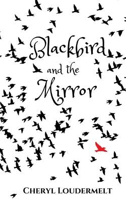 Blackbird and the Mirror by Loudermelt, Cheryl