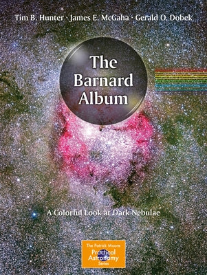 The Barnard Album: A Colorful Look at Dark Nebulae by Hunter, Tim B.