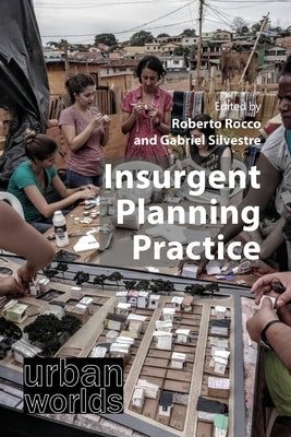 Insurgent Planning Practice by Rocco, Roberto