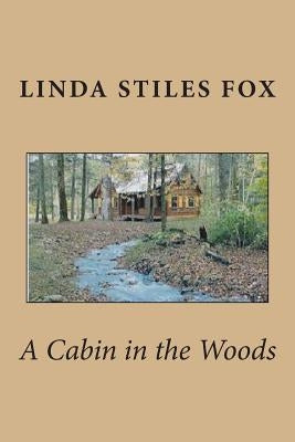 A Cabin in the Woods by Fox, Linda Stiles