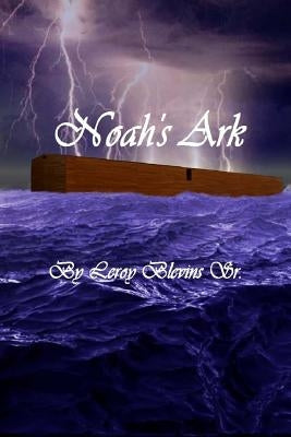 Noah's Ark: Noah's ark by Blevins Sr, Leroy