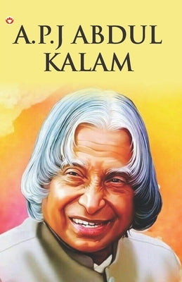 Great Scientists of the World: A.P.J Abdul Kalam by Kaur, Savneet