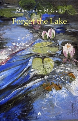 Forget the Lake by Turley-McGrath, Mary
