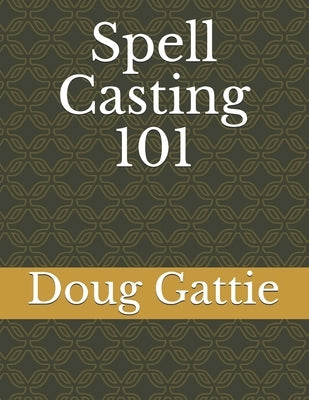 Spell Casting 101 by Gattie, Doug