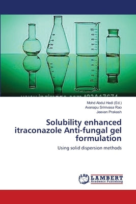 Solubility enhanced itraconazole Anti-fungal gel formulation by Abdul Hadi, Mohd