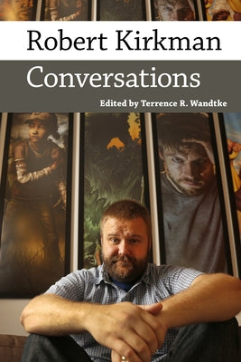 Robert Kirkman: Conversations by Wandtke, Terrence R.