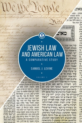 Jewish Law and American Law, Volume 1: A Comparative Study by Levine, Samuel J.