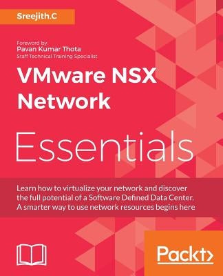 VMware NSX Network Essentials by Sreejith C.