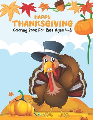 Happy Thanksgiving Coloring Book for Kids Ages 4-8: Thanksgiving and autumn falls Holiday decorations with turkey and pumpkin for holiday kids, toddle by Fun, Holiday