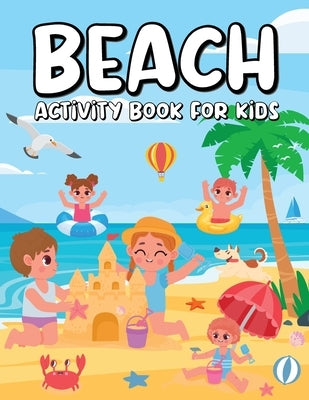 Beach Activity Book for Kids: Summer Activities Book for Children, Beach Books for Kids, Summer Activity Book - Mazes, Word Search, Puzzle Books for K by Bidden, Laura