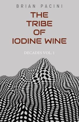 The Tribe of Iodine Wine by Pacini, Brian