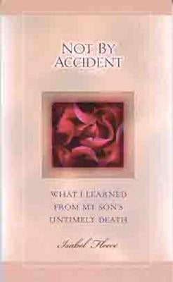 Not by Accident: What I Learned from My Son's Untimely Death by Fleece, Isabel