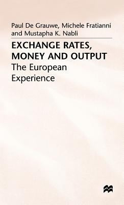 Exchange Rates, Money and Output: The European Experience by Fratianni, Michele