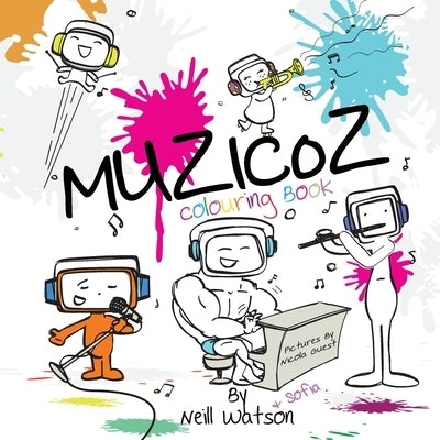 Muzicoz Colouring Book: *This version of the book is for children to draw, color, paint and write whatever they imagine into the Muzicoz world* by Watson, Neill
