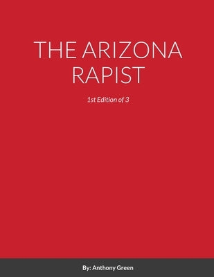 The Arizona Rapist by Green, Anthony
