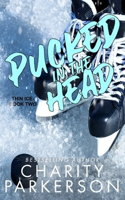 Pucked in the Head by Parkerson, Charity
