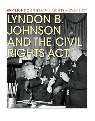 Lyndon B. Johnson and the Civil Rights ACT by Lusted, Marcia Amidon