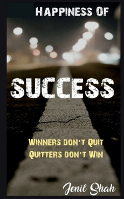 Happiness of success by Shah, Jenil