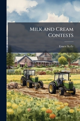 Milk and Cream Contests by Kelly, Ernest
