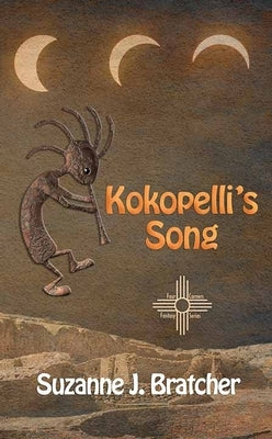 Kokopelli's Song by Bratcher, Suzanne J.