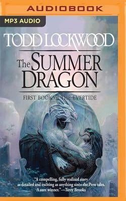 The Summer Dragon: First Book of the Evertide by Lockwood, Todd