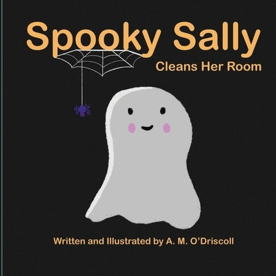 Spooky Sally Cleans Her Room by O'Driscoll, A. M.