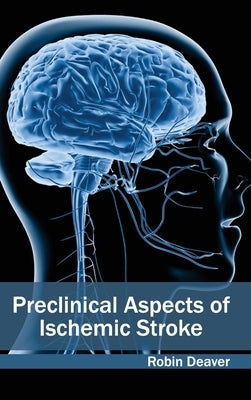 Preclinical Aspects of Ischemic Stroke by Deaver, Robin