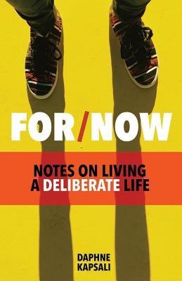 For Now: Notes on Living a Deliberate Life by Kapsali, Daphne