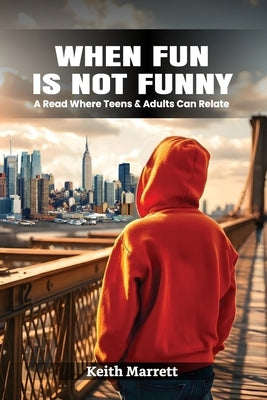When Fun Is Not Funny by Marrett, Keith A.