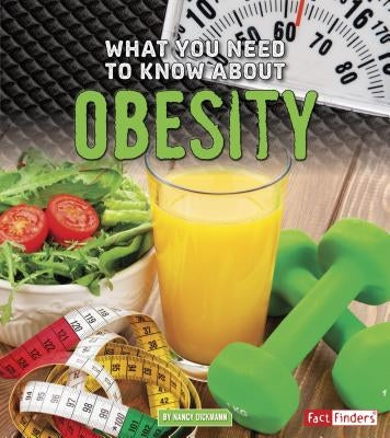 What You Need to Know about Obesity by Dickmann, Nancy