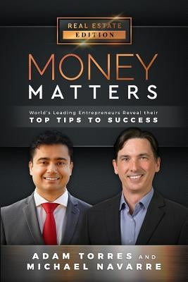 Money Matters: World's Leading Entrepreneurs Reveal Their Top Tips to Success (Vol.1 - Edition 5) by Navarre, Michael