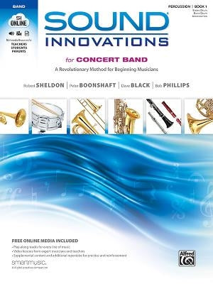 Sound Innovations for Concert Band, Bk 1: A Revolutionary Method for Beginning Musicians (Percussion---Snare Drum, Bass Drum & Accessories), Book & On by Sheldon, Robert