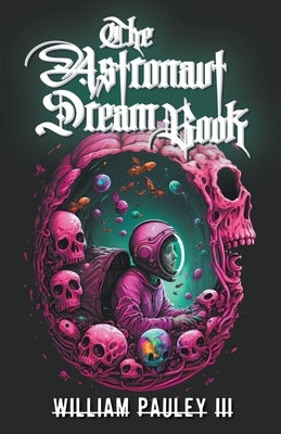The Astronaut Dream Book by Pauley, William, III