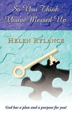 So You Think You've Messed Up by Rylance, Helen